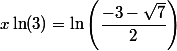 x\ln(3)=\ln \left(\dfrac{-3-\sqrt{7}}{2}\right)